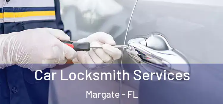 Car Locksmith Services Margate - FL