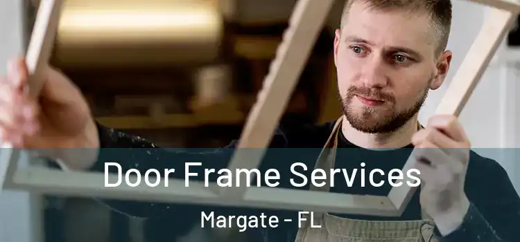 Door Frame Services Margate - FL