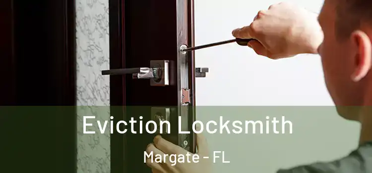Eviction Locksmith Margate - FL